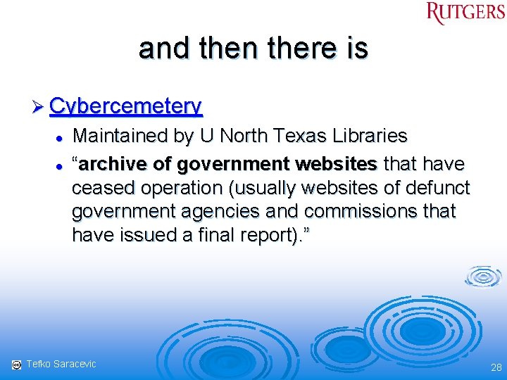 and then there is Ø Cybercemetery l l Maintained by U North Texas Libraries