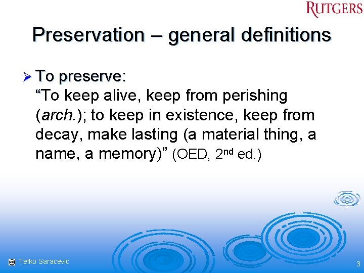 Preservation – general definitions Ø To preserve: “To keep alive, keep from perishing (arch.