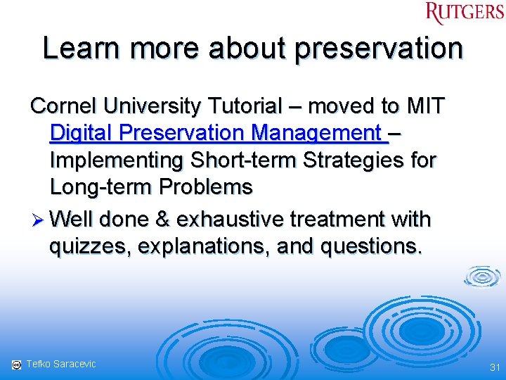 Learn more about preservation Cornel University Tutorial – moved to MIT Digital Preservation Management