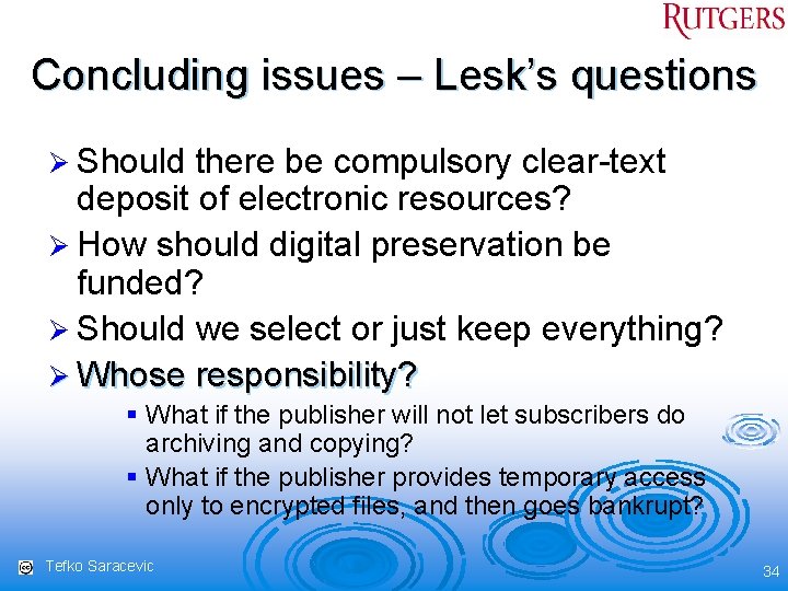 Concluding issues – Lesk’s questions Ø Should there be compulsory clear-text deposit of electronic