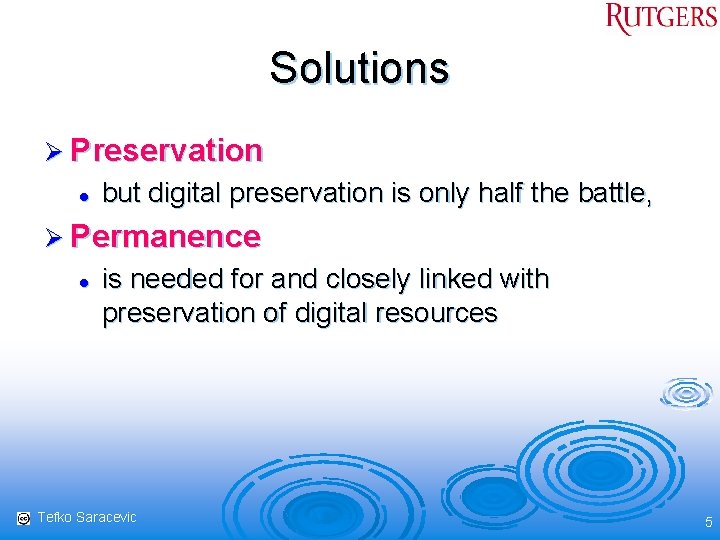 Solutions Ø Preservation l but digital preservation is only half the battle, Ø Permanence