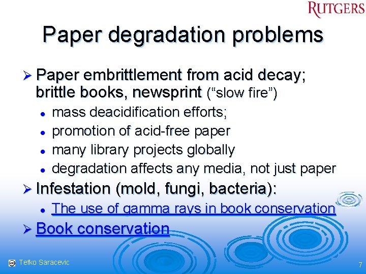 Paper degradation problems Ø Paper embrittlement from acid decay; brittle books, newsprint (“slow fire”)