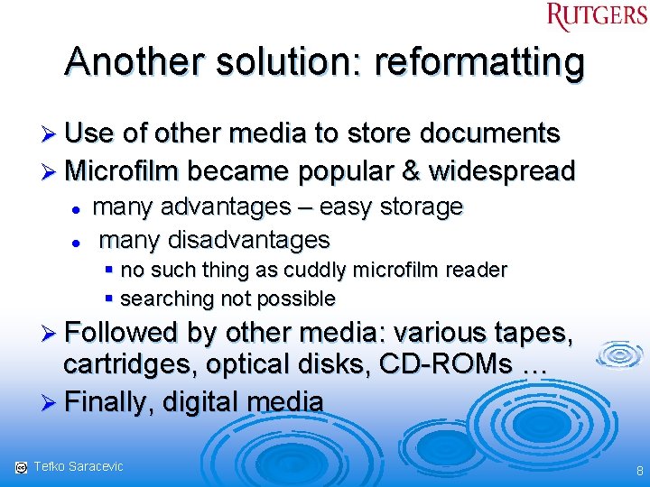 Another solution: reformatting Ø Use of other media to store documents Ø Microfilm became