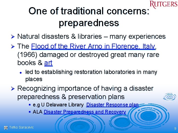 One of traditional concerns: preparedness Natural disasters & libraries – many experiences Ø The