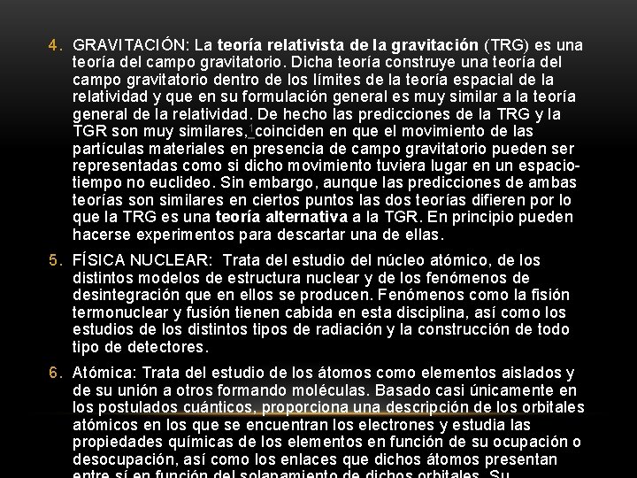 4. GRAVITACIÓN: La teoría relativista de la gravitación (TRG) es una teoría del campo
