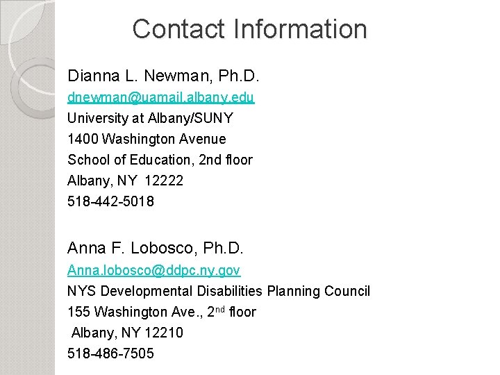 Contact Information Dianna L. Newman, Ph. D. dnewman@uamail. albany. edu University at Albany/SUNY 1400