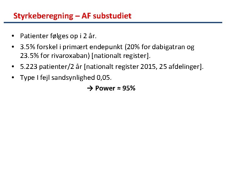 Styrkeberegning – AF substudiet • Patienter følges op i 2 år. • 3. 5%