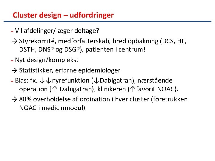 Cluster design – udfordringer - Vil afdelinger/læger deltage? → Styrekomité, medforfatterskab, bred opbakning (DCS,
