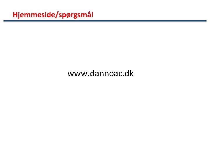 Hjemmeside/spørgsmål www. dannoac. dk 