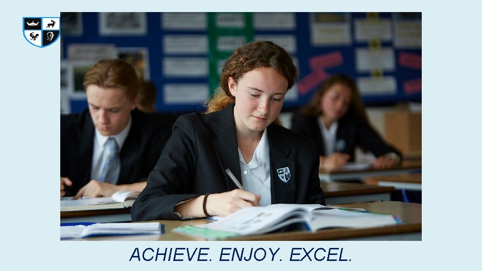 ACHIEVE. ENJOY. EXCEL. ACHIEVE. ENJOY. EXCEL.