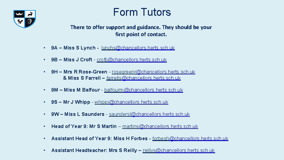 Form Tutors There to offer support and guidance. They should be your first point Form Tutors There to offer support and guidance. They should be your first point