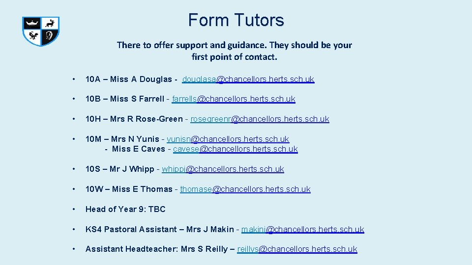 Form Tutors There to offer support and guidance. They should be your first point Form Tutors There to offer support and guidance. They should be your first point