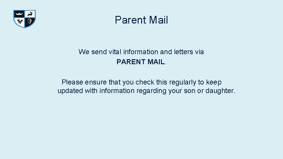 Parent Mail We send vital information and letters via PARENT MAIL. Please ensure that Parent Mail We send vital information and letters via PARENT MAIL. Please ensure that