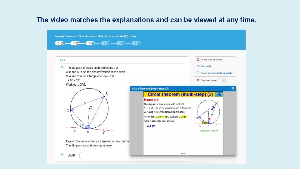 The video matches the explanations and can be viewed at any time. The video matches the explanations and can be viewed at any time.