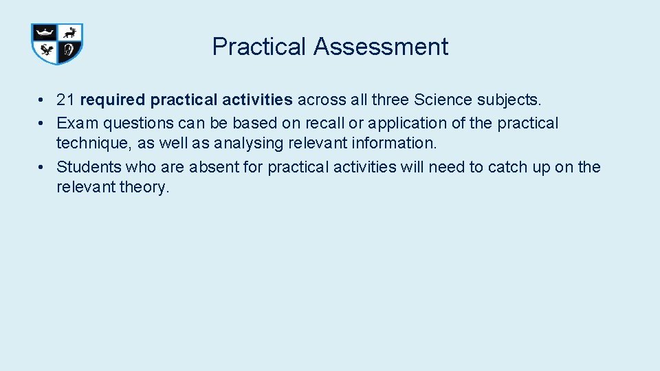 Practical Assessment • 21 required practical activities across all three Science subjects. • Exam Practical Assessment • 21 required practical activities across all three Science subjects. • Exam