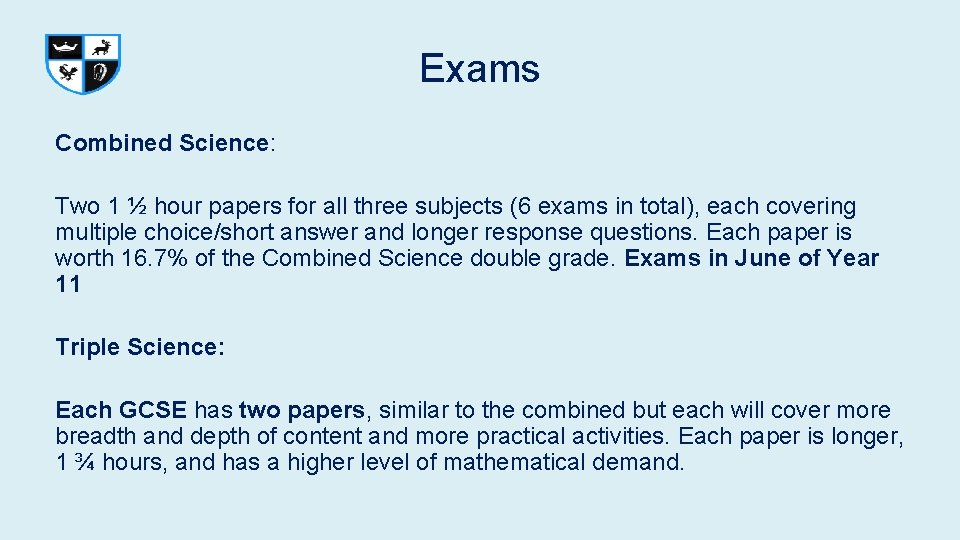 Exams Combined Science: Two 1 ½ hour papers for all three subjects (6 exams Exams Combined Science: Two 1 ½ hour papers for all three subjects (6 exams