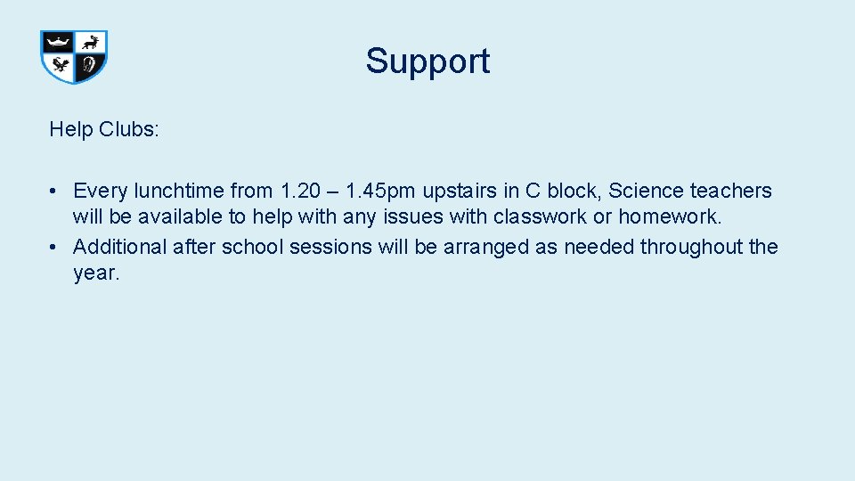 Support Help Clubs: • Every lunchtime from 1. 20 – 1. 45 pm upstairs Support Help Clubs: • Every lunchtime from 1. 20 – 1. 45 pm upstairs