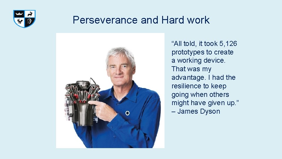 Perseverance and Hard work “All told, it took 5, 126 prototypes to create a Perseverance and Hard work “All told, it took 5, 126 prototypes to create a