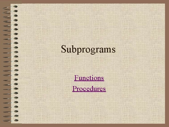 Subprograms Functions Procedures 