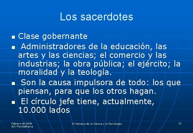 Los sacerdotes n n Clase gobernante Administradores de la educación, las artes y las