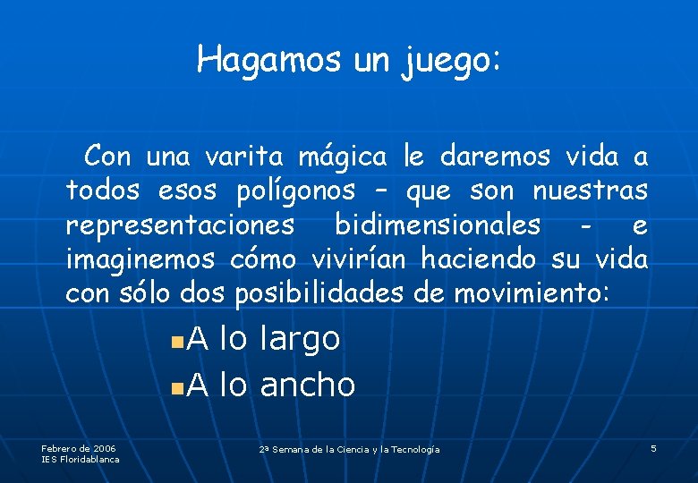 Hagamos un juego: Con una varita mágica le daremos vida a todos esos polígonos