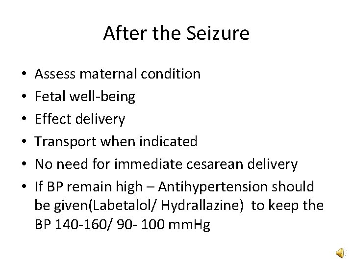 After the Seizure • • • Assess maternal condition Fetal well-being Effect delivery Transport