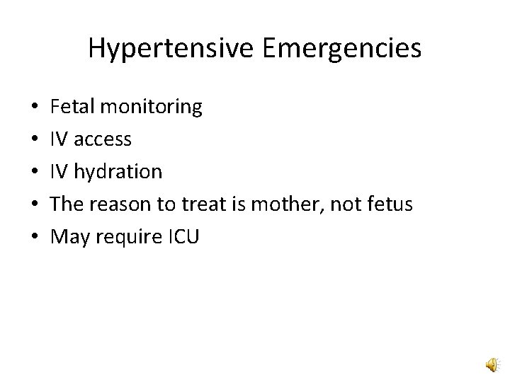 Hypertensive Emergencies • • • Fetal monitoring IV access IV hydration The reason to