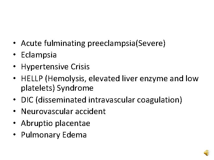  • • Acute fulminating preeclampsia(Severe) Eclampsia Hypertensive Crisis HELLP (Hemolysis, elevated liver enzyme