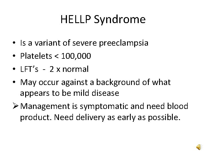 HELLP Syndrome Is a variant of severe preeclampsia Platelets < 100, 000 LFT’s -