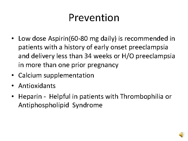 Prevention • Low dose Aspirin(60 -80 mg daily) is recommended in patients with a