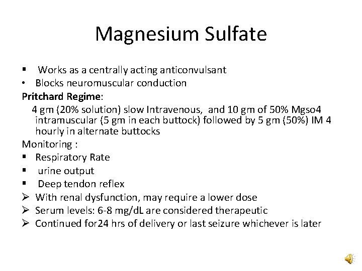 Magnesium Sulfate § Works as a centrally acting anticonvulsant • Blocks neuromuscular conduction Pritchard