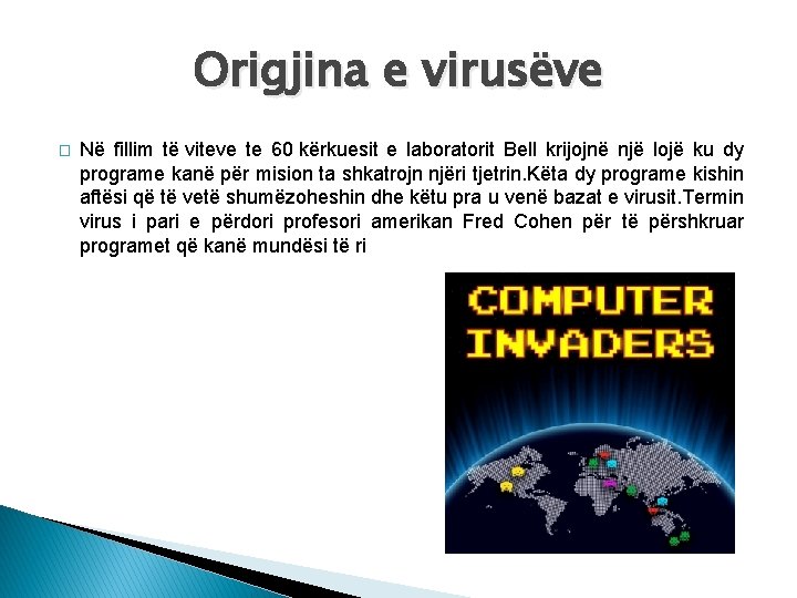 Origjina e virusëve � Në fillim të viteve te 60 kërkuesit e laboratorit Bell