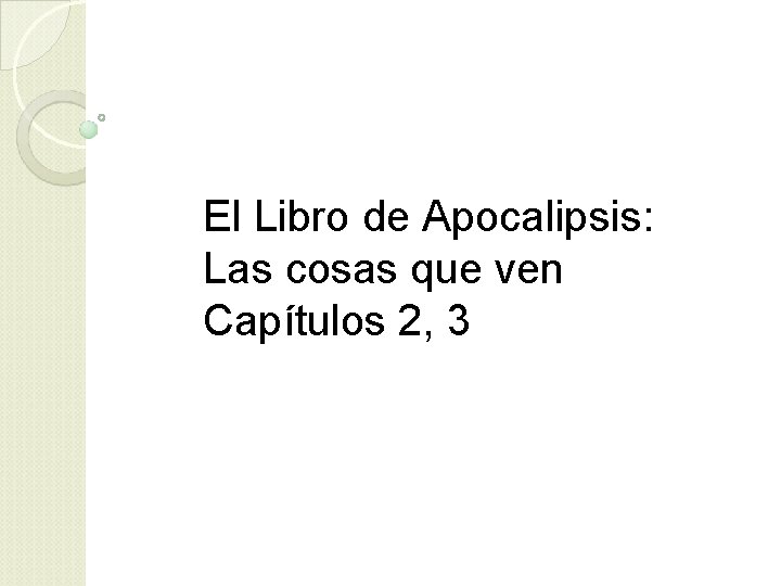 El Libro de Apocalipsis: Las cosas que ven Capítulos 2, 3 