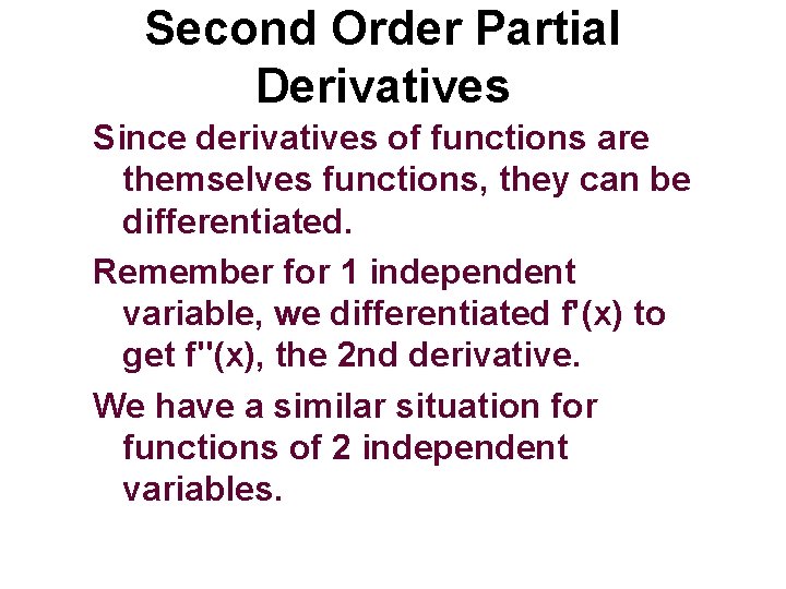 Second Order Partial Derivatives Since derivatives of functions are themselves functions, they can be