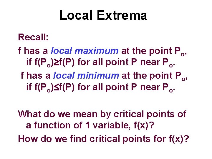 Local Extrema Recall: f has a local maximum at the point Po, if f(Po)