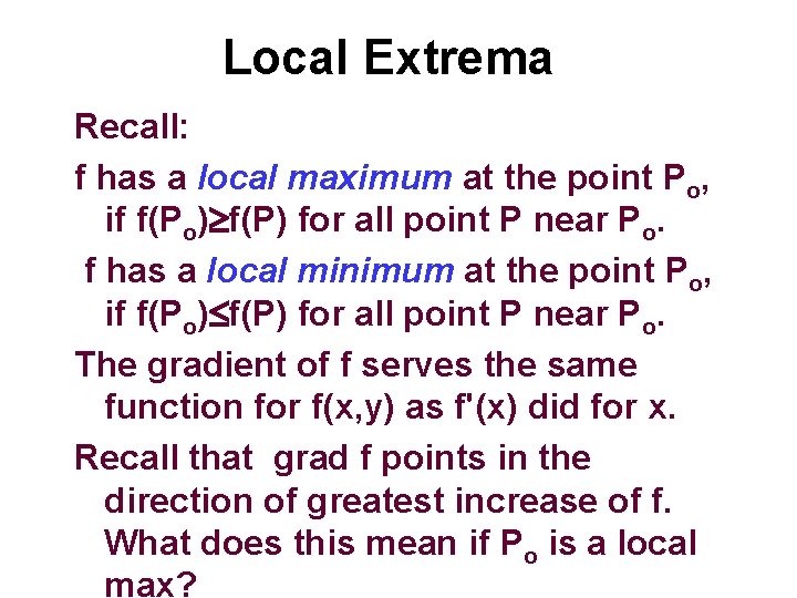 Local Extrema Recall: f has a local maximum at the point Po, if f(Po)