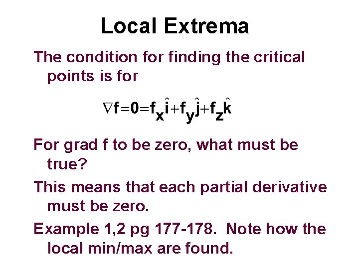 Local Extrema The condition for finding the critical points is for For grad f