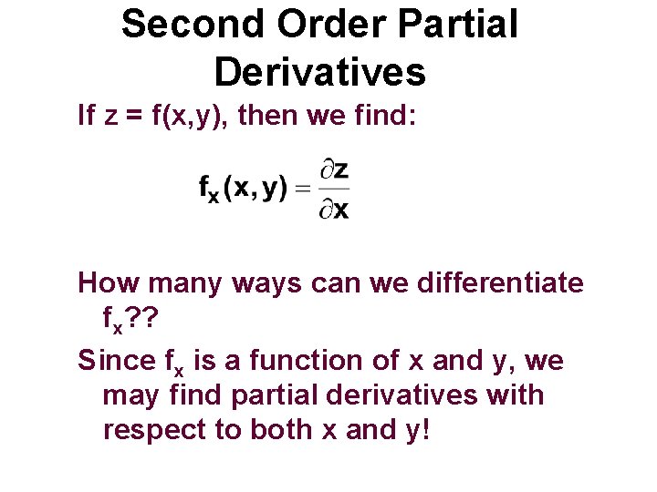 Second Order Partial Derivatives If z = f(x, y), then we find: How many