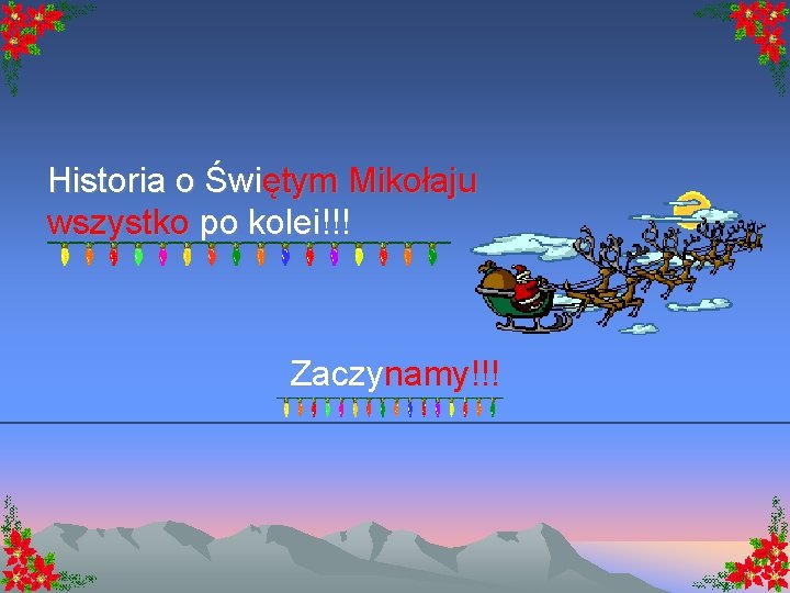 Historia o Świętym Mikołaju wszystko po kolei!!! Zaczynamy!!! 