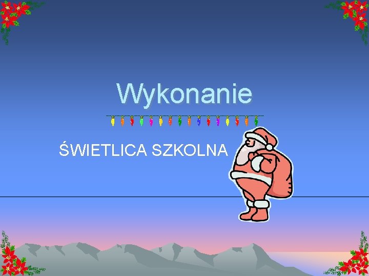 Wykonanie ŚWIETLICA SZKOLNA 