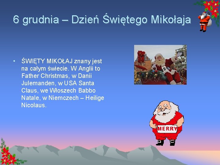 6 grudnia – Dzień Świętego Mikołaja • ŚWIĘTY MIKOŁAJ znany jest na całym świecie.