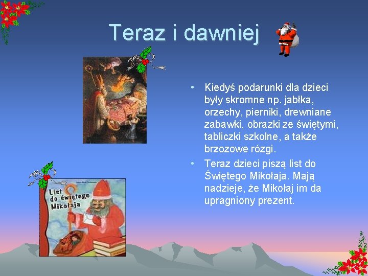 Teraz i dawniej • Kiedyś podarunki dla dzieci były skromne np. jabłka, orzechy, pierniki,