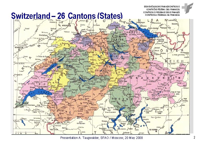 Switzerland – 26 Cantons (States) Presentation A. Taugwalder, SFAO / Moscow, 20 May 2008