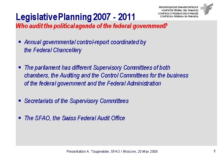 Legislative Planning 2007 - 2011 EIDGENÖSSISCHE FINANZKONTROLLE CONTRÔLE FÉDÉRAL DES FINANCES CONTROLLO FEDERALE DELLE