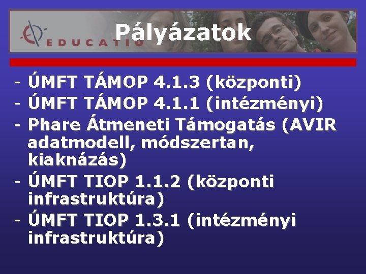 Pályázatok - ÚMFT TÁMOP 4. 1. 3 (központi) ÚMFT TÁMOP 4. 1. 1 (intézményi)