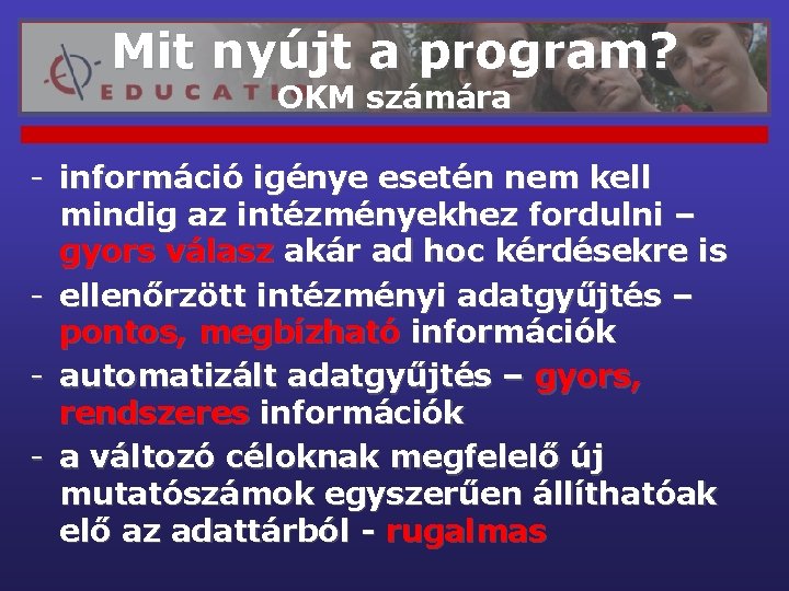 Mit nyújt a program? OKM számára - információ igénye esetén nem kell mindig az