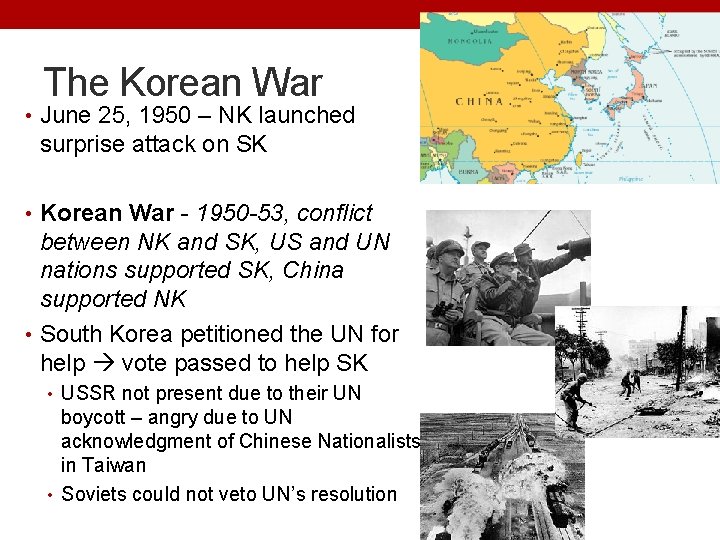 The Korean War • June 25, 1950 – NK launched surprise attack on SK