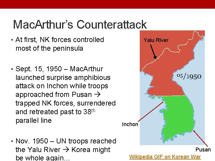 Mac. Arthur’s Counterattack • At first, NK forces controlled Yalu River most of the