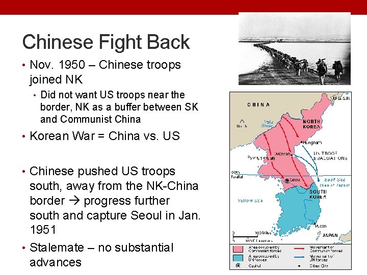 Chinese Fight Back • Nov. 1950 – Chinese troops joined NK • Did not