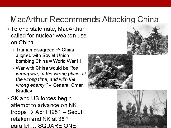 Mac. Arthur Recommends Attacking China • To end stalemate, Mac. Arthur called for nuclear